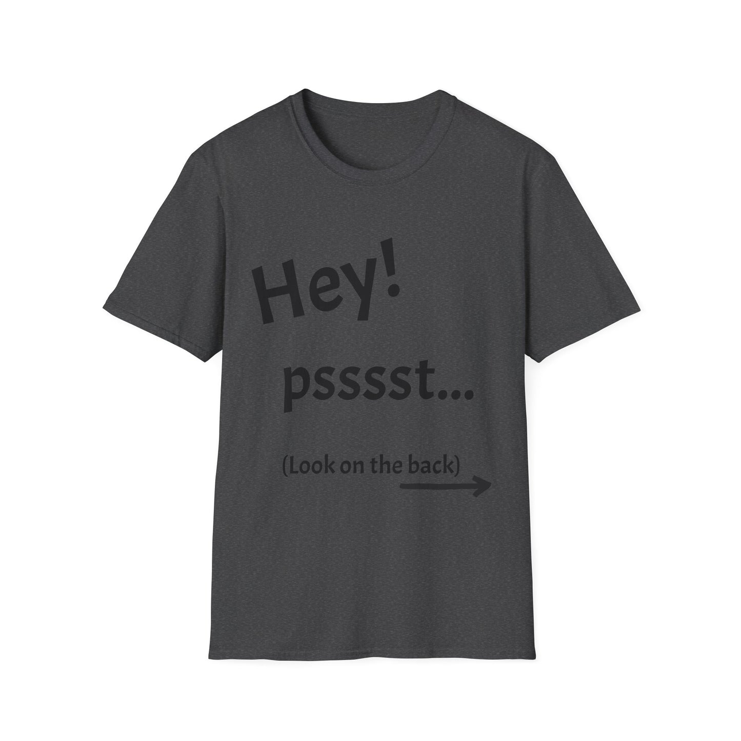 Hey! psssst... Unisex Softstyle T-Shirt