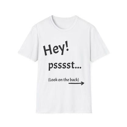 Hey! psssst... Unisex Softstyle T-Shirt