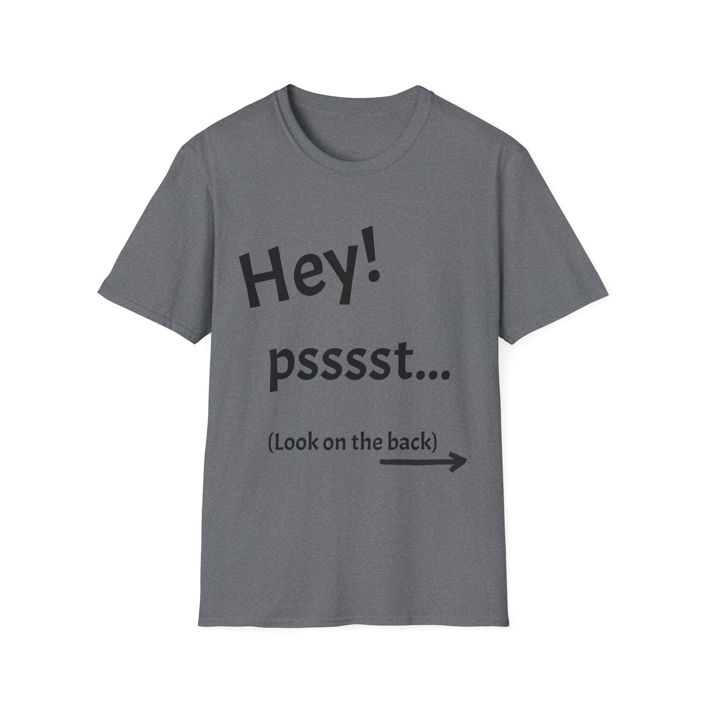 Hey! psssst... Unisex Softstyle T-Shirt