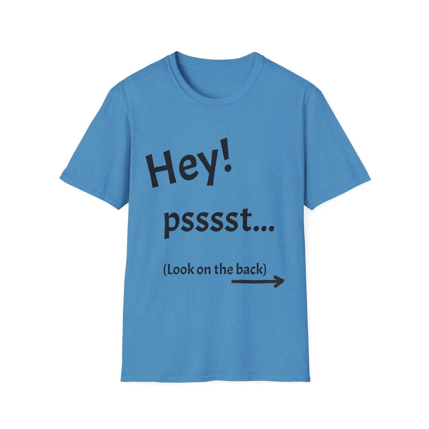 Hey! psssst... Unisex Softstyle T-Shirt